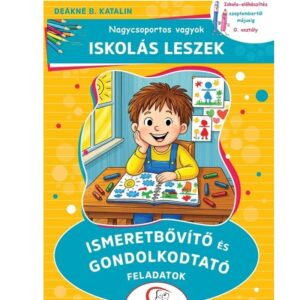 IL - Ismeretbővítő és gondolkodtató feladatok - Iskola-előkészítés szeptembertől májusig - 0. osztály