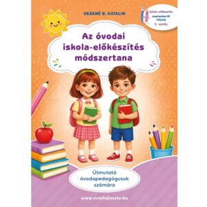 Az óvodai iskola-előkészítés módszertana - Útmutató óvodapedagógusoknak